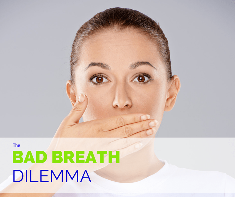 The Bad Breath Dilemma